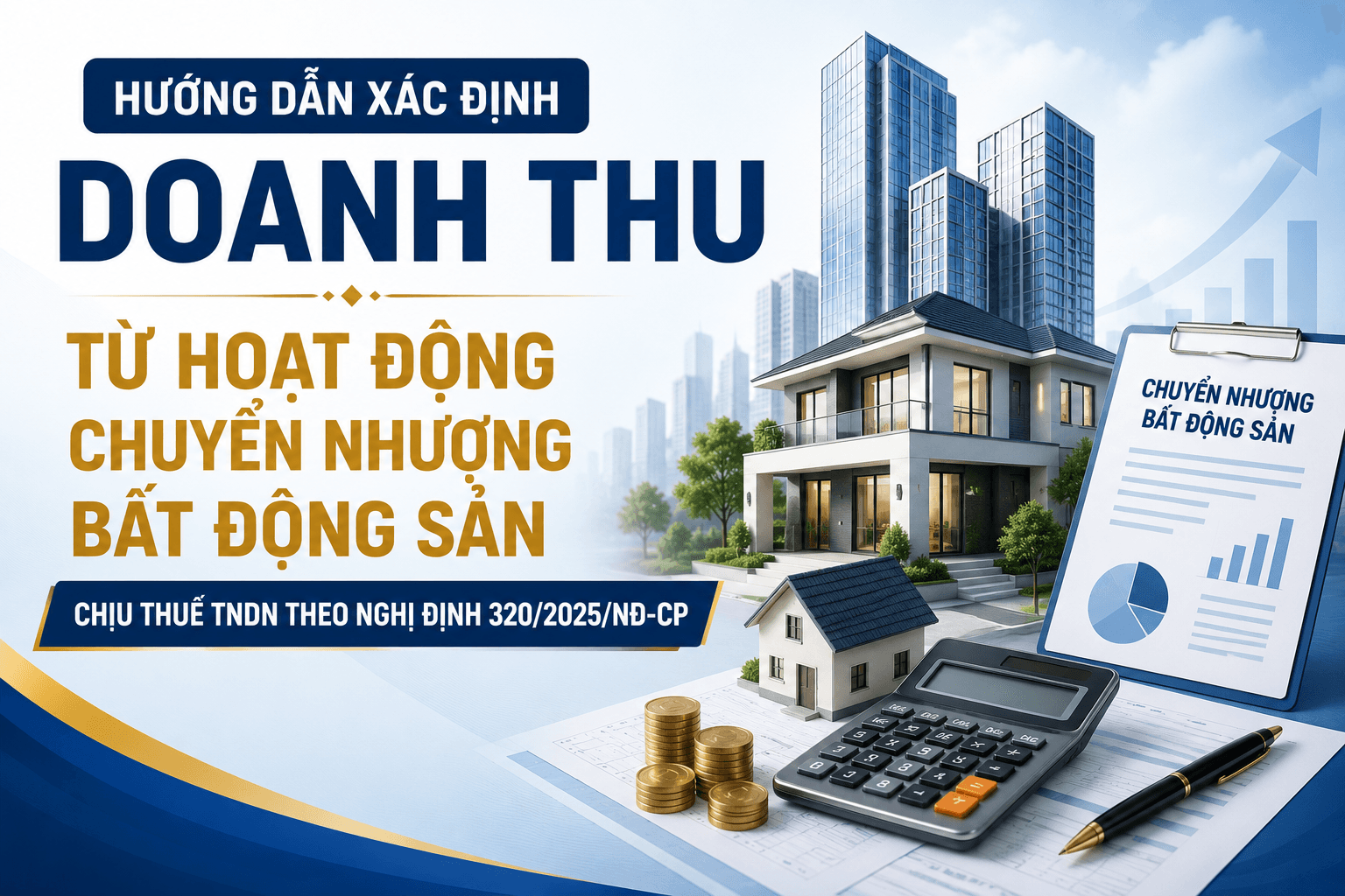 Hướng dẫn xác định Doanh thu từ hoạt động chuyển nhượng bất động sản chịu thuế TNDN theo Nghị định 320?